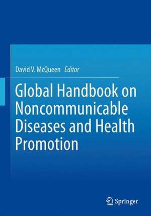 Global Handbook on Noncommunicable Diseases and Health Promotion de David V. McQueen