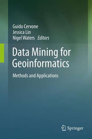 Data Mining for Geoinformatics: Methods and Applications de Guido Cervone