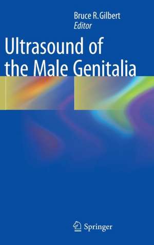 Ultrasound of the Male Genitalia de Bruce R. Gilbert