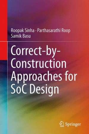 Correct-by-Construction Approaches for SoC Design de Roopak Sinha