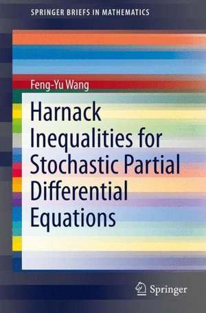 Harnack Inequalities for Stochastic Partial Differential Equations de Feng-Yu Wang