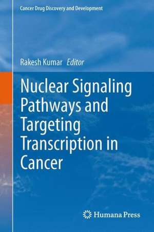 Nuclear Signaling Pathways and Targeting Transcription in Cancer de Rakesh Kumar