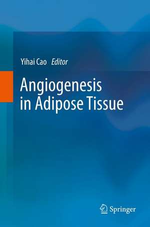 Angiogenesis in Adipose Tissue de Yihai Cao