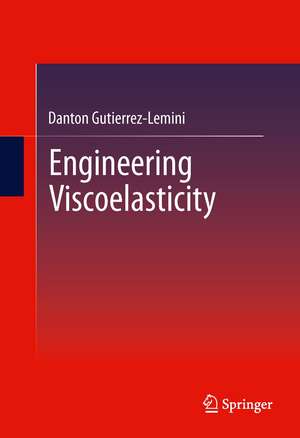 Engineering Viscoelasticity de Danton Gutierrez-Lemini