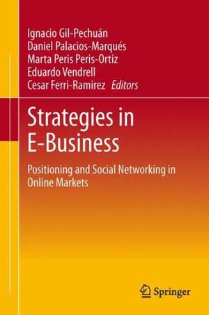 Strategies in E-Business: Positioning and Social Networking in Online Markets de Ignacio Gil-Pechuán