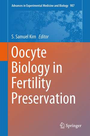 Oocyte Biology in Fertility Preservation de S. Samuel Kim