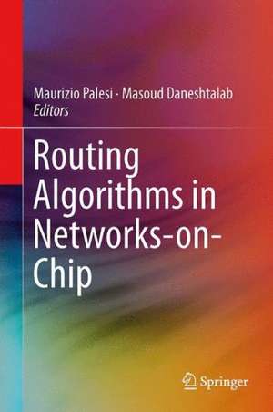 Routing Algorithms in Networks-on-Chip de Maurizio Palesi