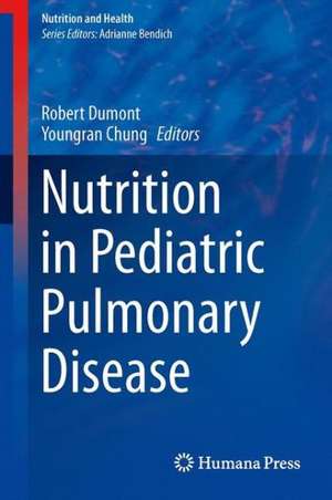 Nutrition in Pediatric Pulmonary Disease de Robert Dumont