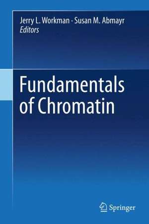 Fundamentals of Chromatin de Jerry L. Workman