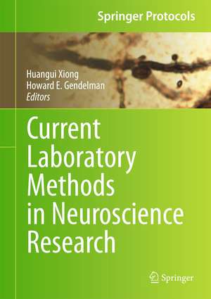 Current Laboratory Methods in Neuroscience Research de Huangui Xiong