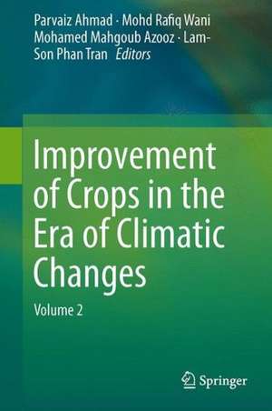 Improvement of Crops in the Era of Climatic Changes: Volume 2 de Parvaiz Ahmad