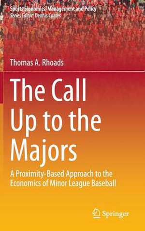 The Call Up to the Majors: A Proximity-Based Approach to the Economics of Minor League Baseball de Thomas A. Rhoads