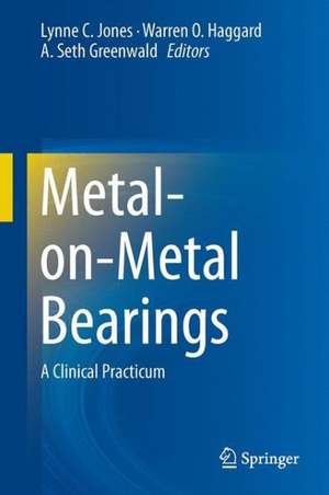 Metal-on-Metal Bearings: A Clinical Practicum de Lynne C. Jones