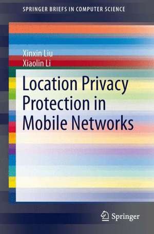 Location Privacy Protection in Mobile Networks de Xinxin Liu