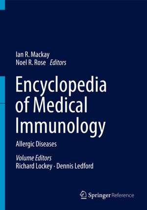 Encyclopedia of Medical Immunology: Allergic Diseases de Ian R. Mackay