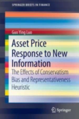 Asset Price Response to New Information: The Effects of Conservatism Bias and Representativeness Heuristic de Guo Ying Luo