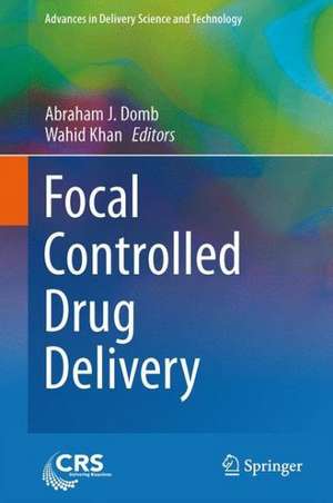 Focal Controlled Drug Delivery de Abraham J. Domb