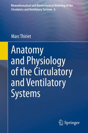 Anatomy and Physiology of the Circulatory and Ventilatory Systems de Marc Thiriet