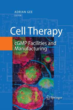 Cell Therapy: cGMP Facilities and Manufacturing de Adrian Gee