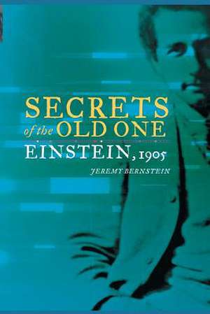 Secrets of the Old One: Einstein, 1905 de Jeremy Bernstein