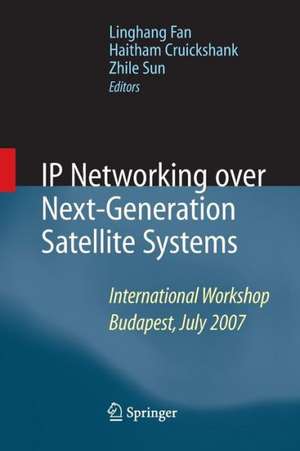 IP Networking over Next-Generation Satellite Systems: International Workshop, Budapest, July 2007 de Linghang Fan