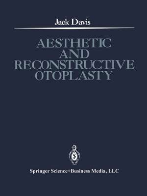 Aesthetic and Reconstructive Otoplasty: Under the Auspices of the Alfredo and Amalia Lacroze de Fortabat Foundation de Blair O. Rogers