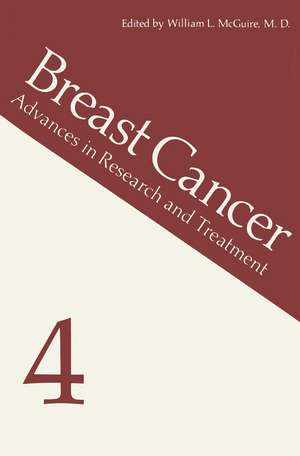 Breast Cancer 4: Advances in Research and Treatment de William L. McGuire