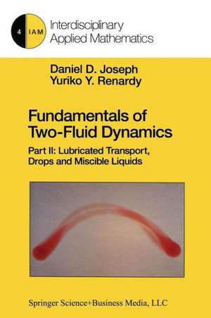 Fundamentals of Two-Fluid Dynamics: Part II: Lubricated Transport, Drops and Miscible Liquids de Daniel D. Joseph