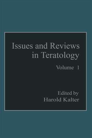 Issues and Reviews in Teratology: Volume 1 de Harold Kalter