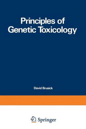 Principles of Genetic Toxicology de David Brusick