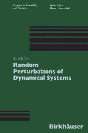 Random Perturbations of Dynamical Systems de Yuri Kifer