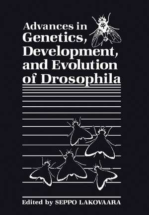 Advances in Genetics, Development, and Evolution of Drosophila de Seppo Lakovaara