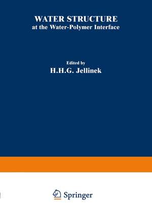 Water Structure at the Water-Polymer Interface: Proceedings of a Symposium held on March 30 and April 1, 1971, at the 161st National Meeting of the American Chemical Society de H. Jellinek