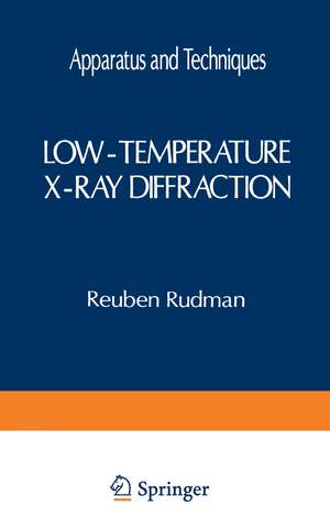 Low-Temperature X-Ray Diffraction: Apparatus and Techniques de Reuben Rudman