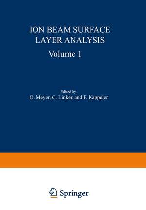 Ion Beam Surface Layer Analysis: Volume 1 de Otto Meyer