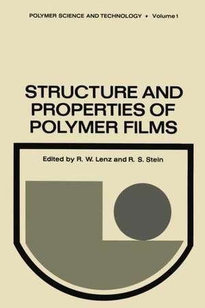 Structure and Properties of Polymer Films: Based upon the Borden Award Symposium in Honor of Richard S. Stein, sponsored by the Division of Organic Coatings and Plastics Chemistry of the American Chemical Society, and held in Boston, Massachusetts, in April 1972 de R. Lenz