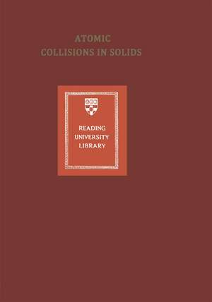 Atomic Collisions in Solids: Volume 2 de Sheldon Datz