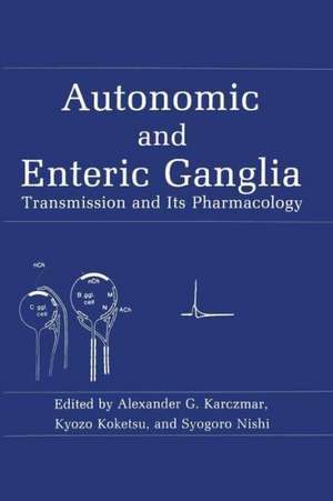 Autonomic and Enteric Ganglia: Transmission and Its Pharmacology de A.G. Karczmar