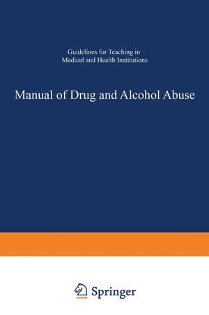 Manual of Drug and Alcohol Abuse: Guidelines for Teaching in Medical and Health Institutions de A. Arif