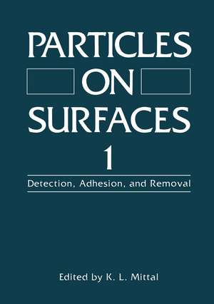 Particles on Surfaces 1: Detection, Adhesion, and Removal de K.L. Mittal