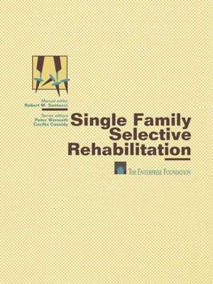 Single Family Selective Rehabilitation: for Single Family Construction Managers Production Step-by-Step Model Policies & Procedures Forms and Documents de Enterprise Foundation Staff