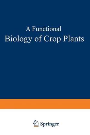 A Functional Biology of Crop Plants de Vincent P. Gutschick