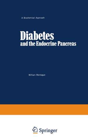 Diabetes and the Endocrine Pancreas: A Biochemical Approach de William. Montague