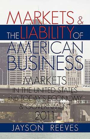 Markets & the Liability of American Business de Jayson Reeves