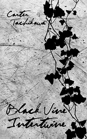 Black Vine Intertwine de Carter Tachikawa