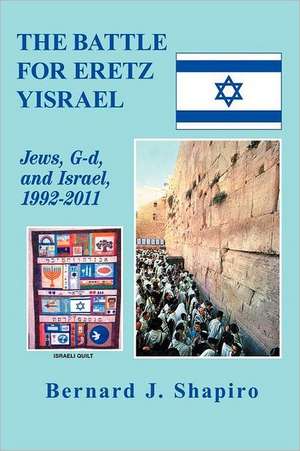 The Battle for Eretz Yisrael de Bernard J. Shapiro