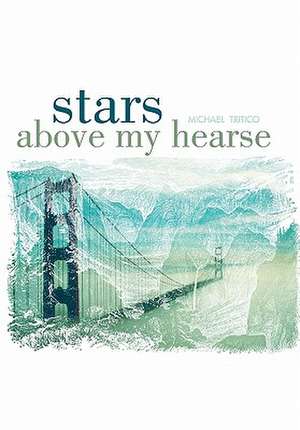 Stars Above My Hearse de Michael Tritico