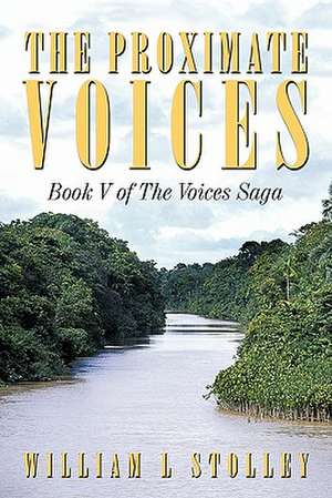 The Proximate Voices de William L. Stolley