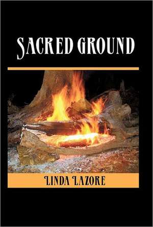 Sacred Ground de Linda Lazore