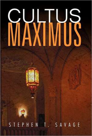 Cultus Maximus de Stephen T. Savage